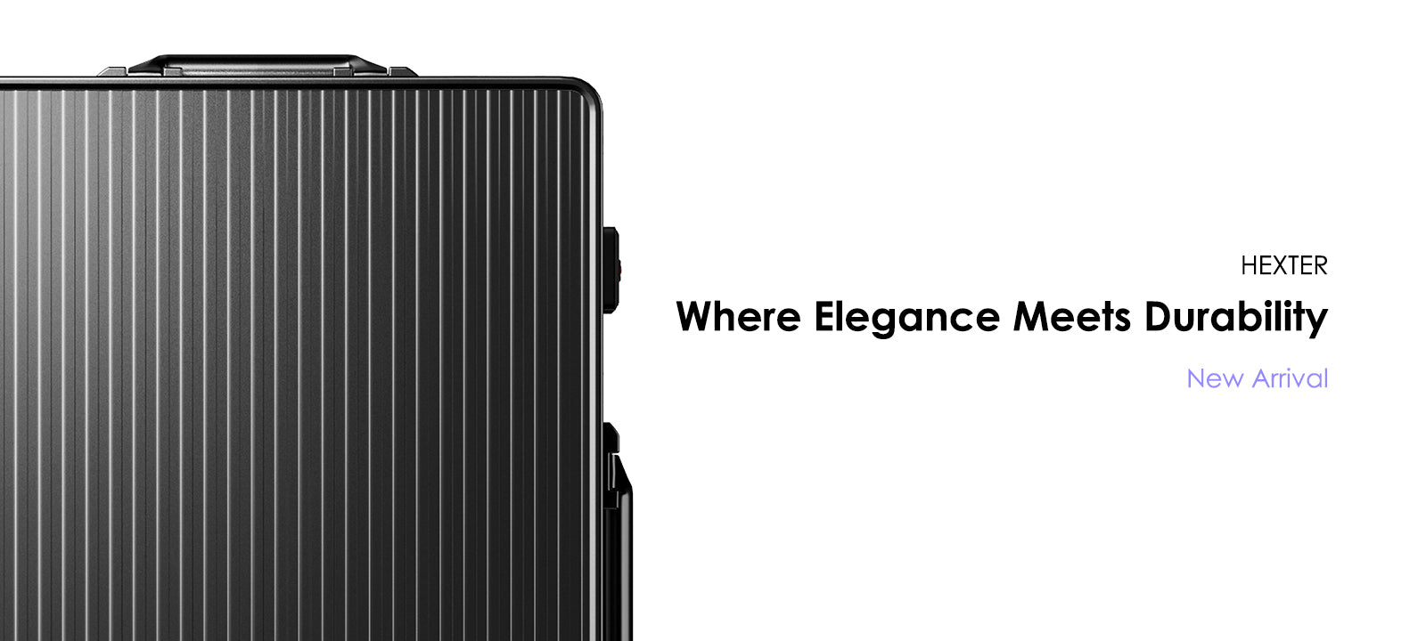 Promotional image featuring a black ribbed aluminium luggage standing upright on the left side of the frame. To the right, there's text in a modern font that reads "Where Elegance Meets Durability" above the word "HEXTER" in bold, followed by "New Arrival" in a smaller font. The background is white, emphasizing the suitcase and the text.